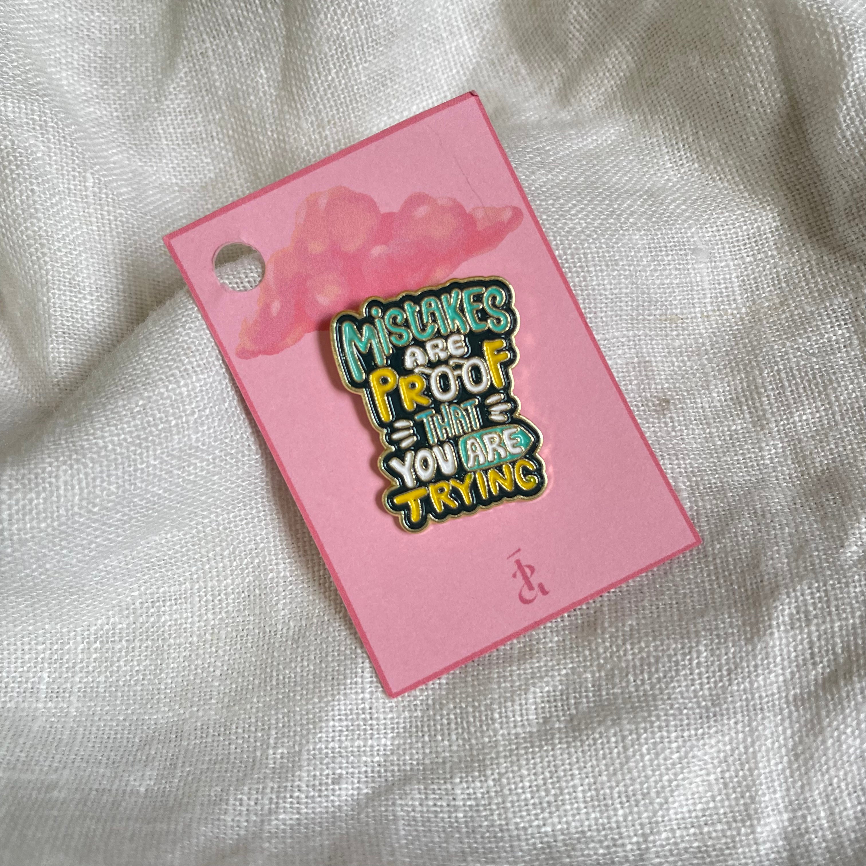 Mistakes are proof that you are trying Pin